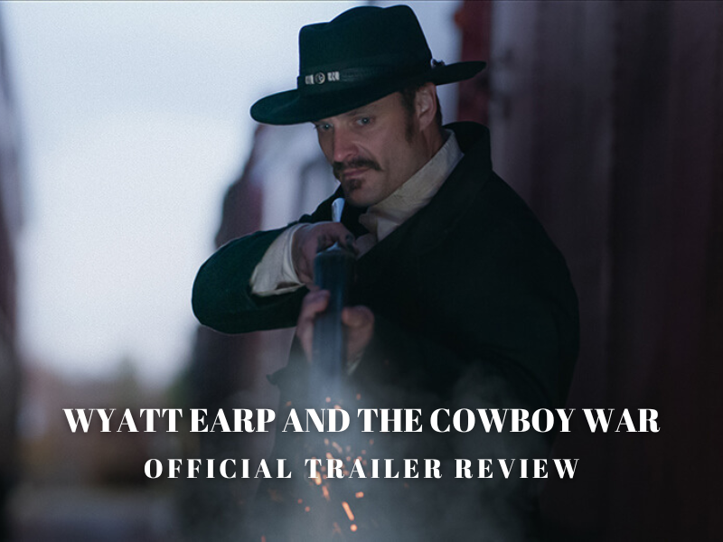 Wyatt-Earp-and-The-Cowboy-War-Official-Trailer-review